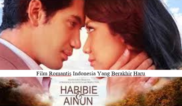 FILM ROMANTIS INDONESIA YANG MEMILIKI AKHIR CERITA YANG SEDIH
