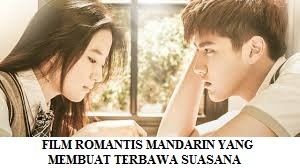 TERBAWA PERASAAN SAAT MENONTON FILM ROMANTIS MANDARIN YANG TERBAIK UNTUK DI NIKMATI